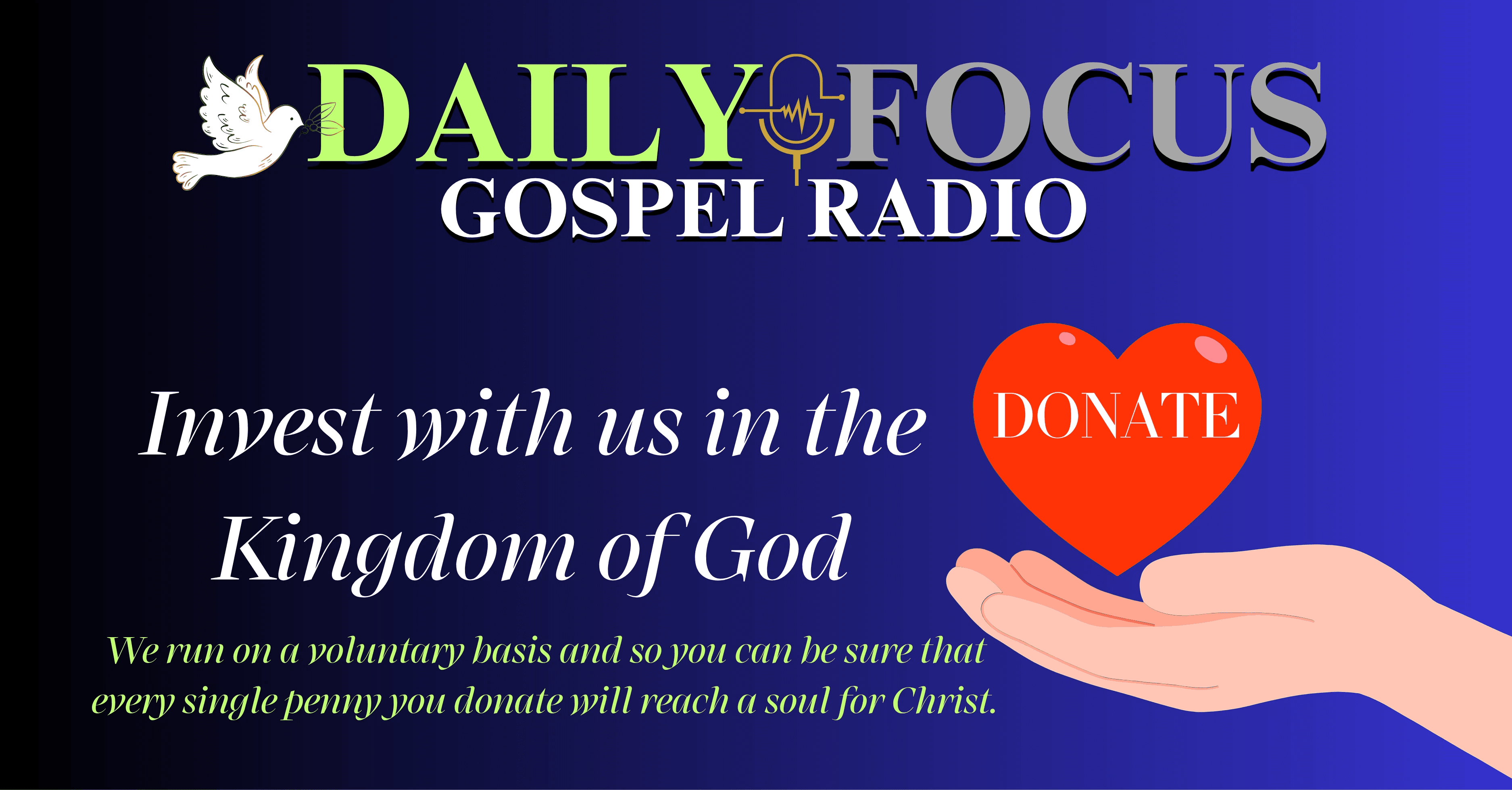 Invest with us in the Kingdom of God. We run on a voluntary basis, so every penny you donate will reach a soul for Christ